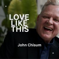 John Chisum - Love Like This
