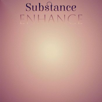 Various Artists - Substance Enhance