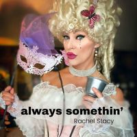 Rachel Stacy - Always Somethin'