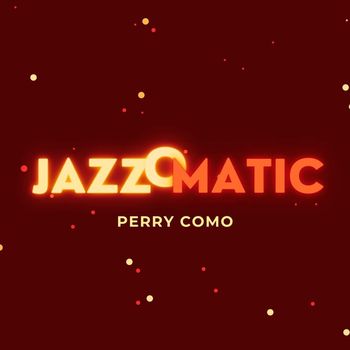 Perry Como - JazzOmatic (Explicit)
