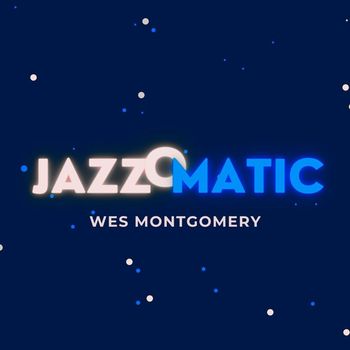 Wes Montgomery - JazzOmatic