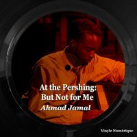 Ahmad Jamal - At the Pershing: But Not for Me