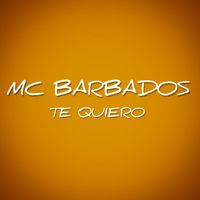 MC BARBADOS - TE QUIERO