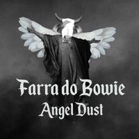 Farra Do Bowie - Angel Dust (Explicit)