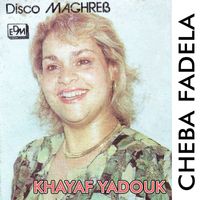 Cheba Fadela - Khayaf Yadouk