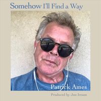 Patrick Ames - Somehow I'll Find a Way