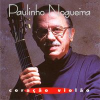 Paulinho Nogueira - Coração Violão