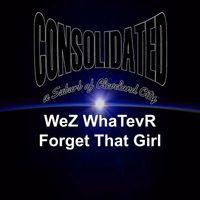 WeZ WhaTevR - Forget That Girl