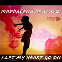 Maddalena De Scalzi - I let my heart go on