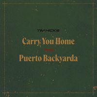 Tim Hicks - Carry You Home x Puerto Backyarda