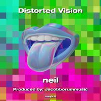 Neil - Distorted Vision (Explicit)