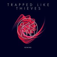 Rewind - Trapped like Thieves