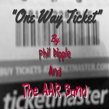 Phil Dipple, The AAR Band - One Way Ticket
