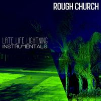 ROUGH CHURCH - Late Life Lightning (Instrumentals)