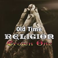 Crown One - Old Time Religion
