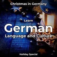 German Languagetalk - Learn German Language and Culture: Christmas in Germany (Holiday Special)