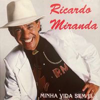 Ricardo Miranda - Minha Vida Sem Ela