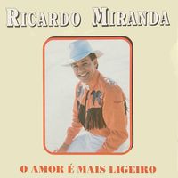 Ricardo Miranda - O Amor É Mais Ligeiro