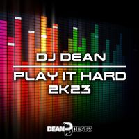 DJ Dean - Play It Hard 2K23