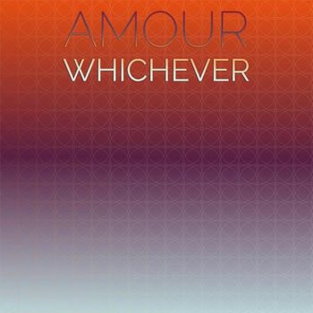 Various Artists - Amour Whichever