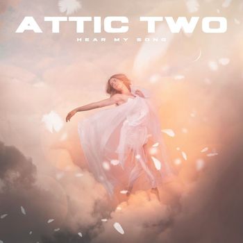 Attic Two - Hear My Song