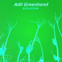 Adil Greenhand - Evolution