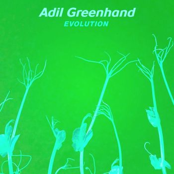 Adil Greenhand - Evolution