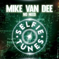 Mike Van Dee - No Need