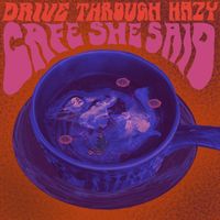 Drive Through Hazy - Café, She Said