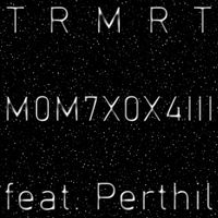 TRMRT feat. Perthil - M0M7X0X4Iii