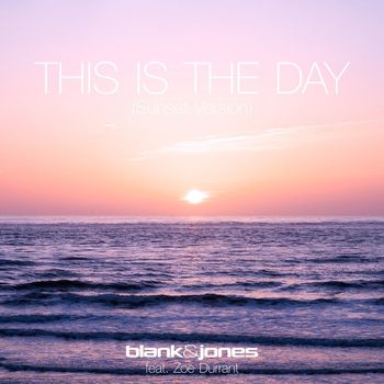 Blank & Jones - This Is the Day (Sunset Version)