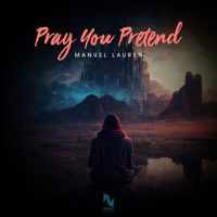 Manuel Lauren - Pray You Pretend