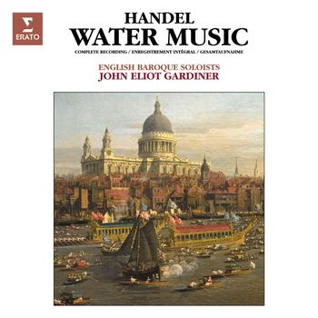 John Eliot Gardiner - Handel: Water Music