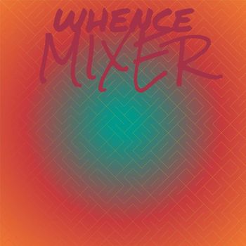 Various Artists - Whence Mixer