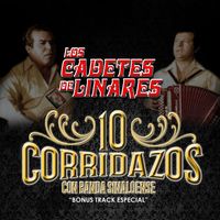 Los Cadetes de Linares - 10 Corridazos Con Banda Sinaloense