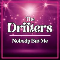The Drifters - Nobody But Me