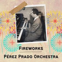 Pérez Prado Orchestra - Fireworks