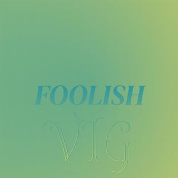 Various Artists - Foolish Vig