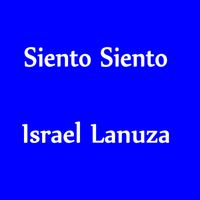 Israel Lanuza - Siento Siento