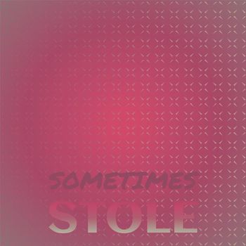 Various Artists - Sometimes Stole