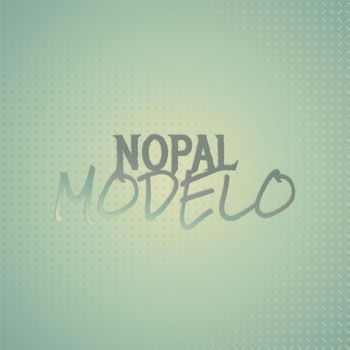 Various Artists - Nopal Modelo
