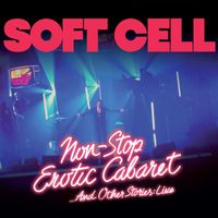 Soft Cell - Non Stop Erotic Cabaret ... And Other Stories (Live [Explicit])