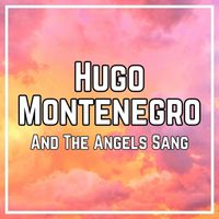 Hugo Montenegro - And The Angels Sang