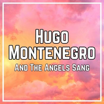 Hugo Montenegro - And The Angels Sang