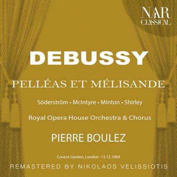 Pierre Boulez - DEBUSSY: PELLÉAS ET MÉLISANDE