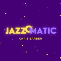 Chris Barber - JazzOmatic (Explicit)