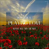 Romantica - Playing love with all my heart