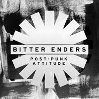 Louise Bernadette Dowd, Jeremy Noel William Abbott - Bitter Enders - Post-Punk Attitude