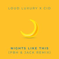 Loud Luxury & CID - Nights Like This (PBH & Jack Remix)