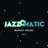 Barney Kessel - JazzOmatic, Vol. 1 (Explicit)